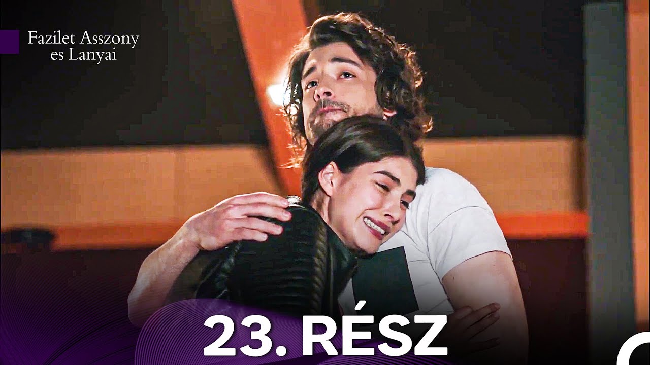 Fazilet Asszony es Lanyai 23. Rész (Magyar Szinkron)