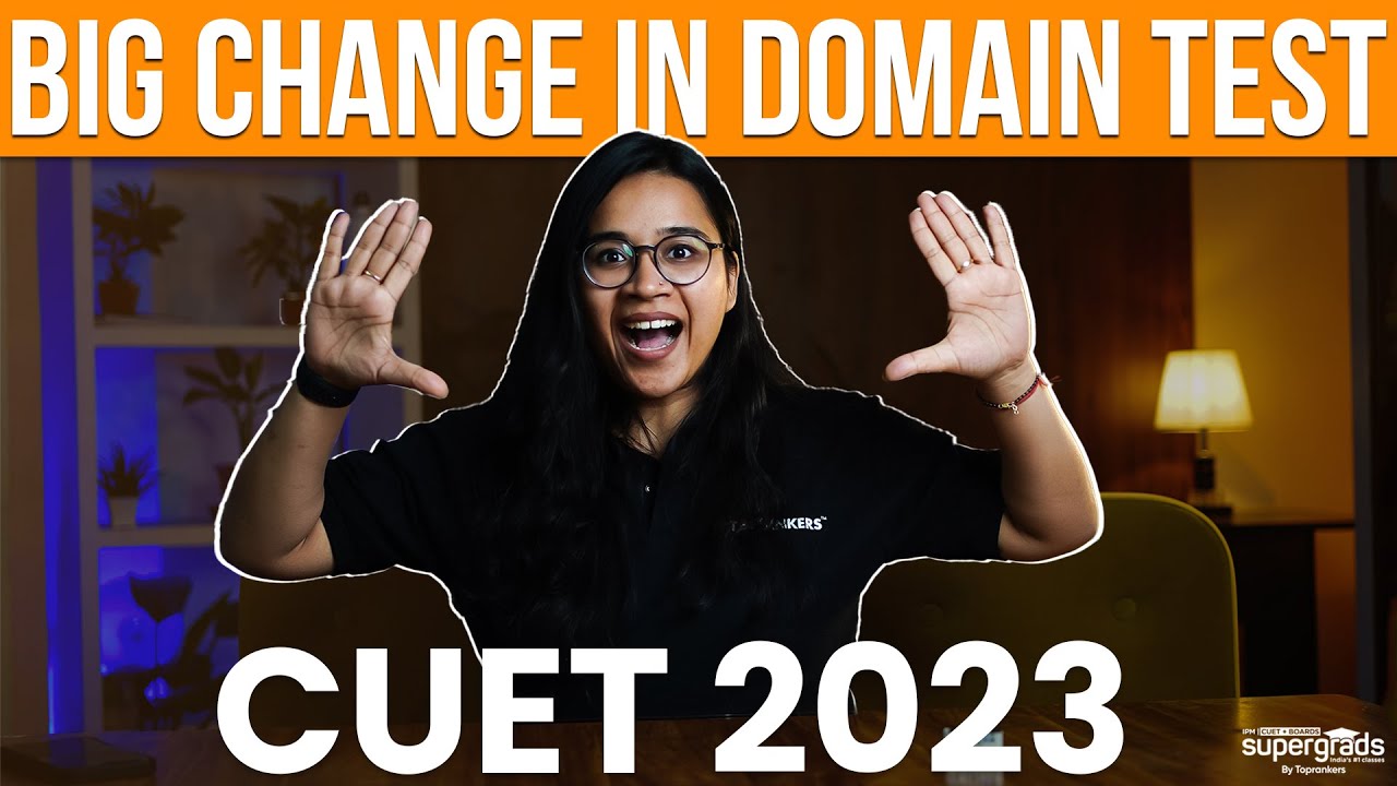 CUET 2023 Domain Test Pattern Changed 😱 | Complete Details of CUET 2023 Domain Test Pattern