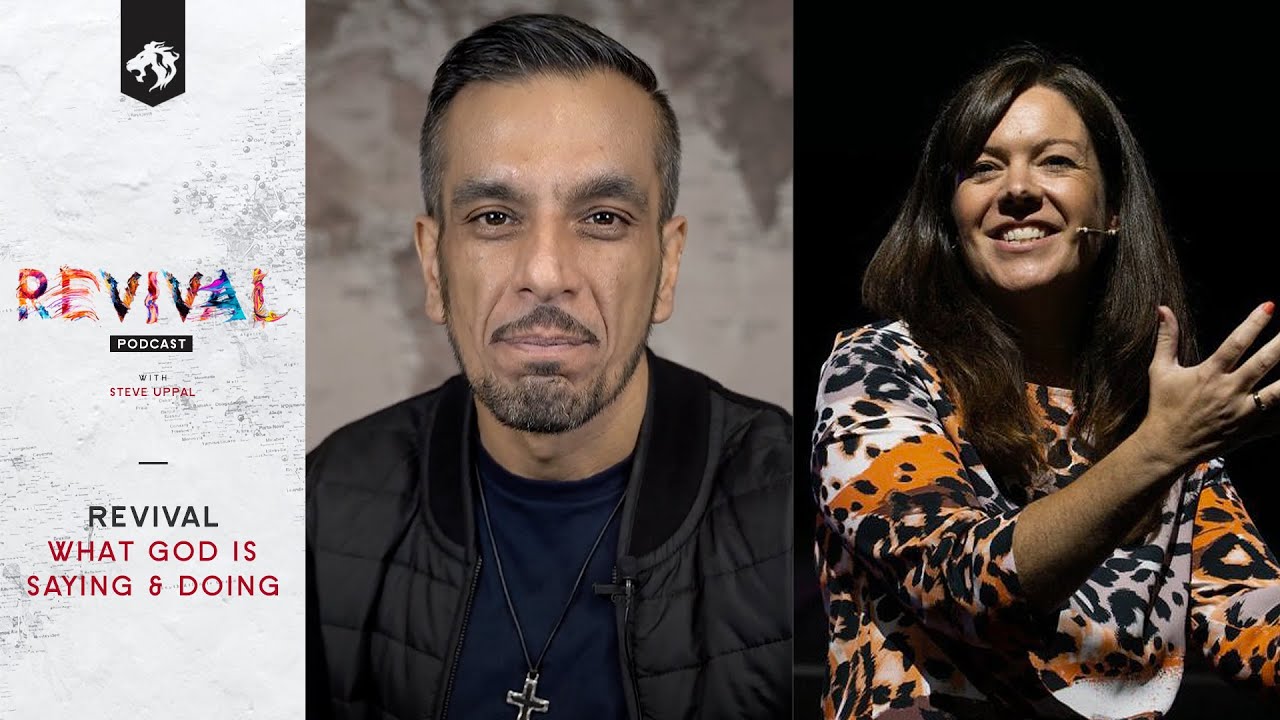 05. Revival Podcast with Steve Uppal: Revival What God is Saying and Doing