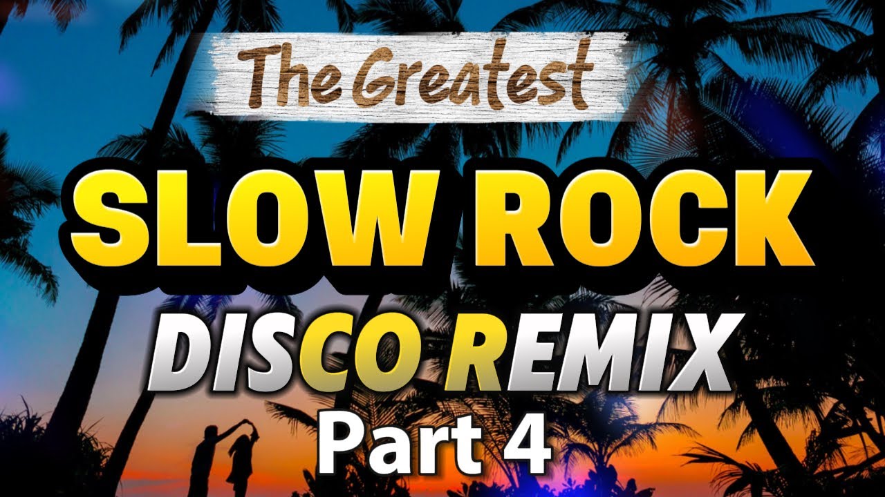 The Greatest Slow Rock Disco Remix - Part 4