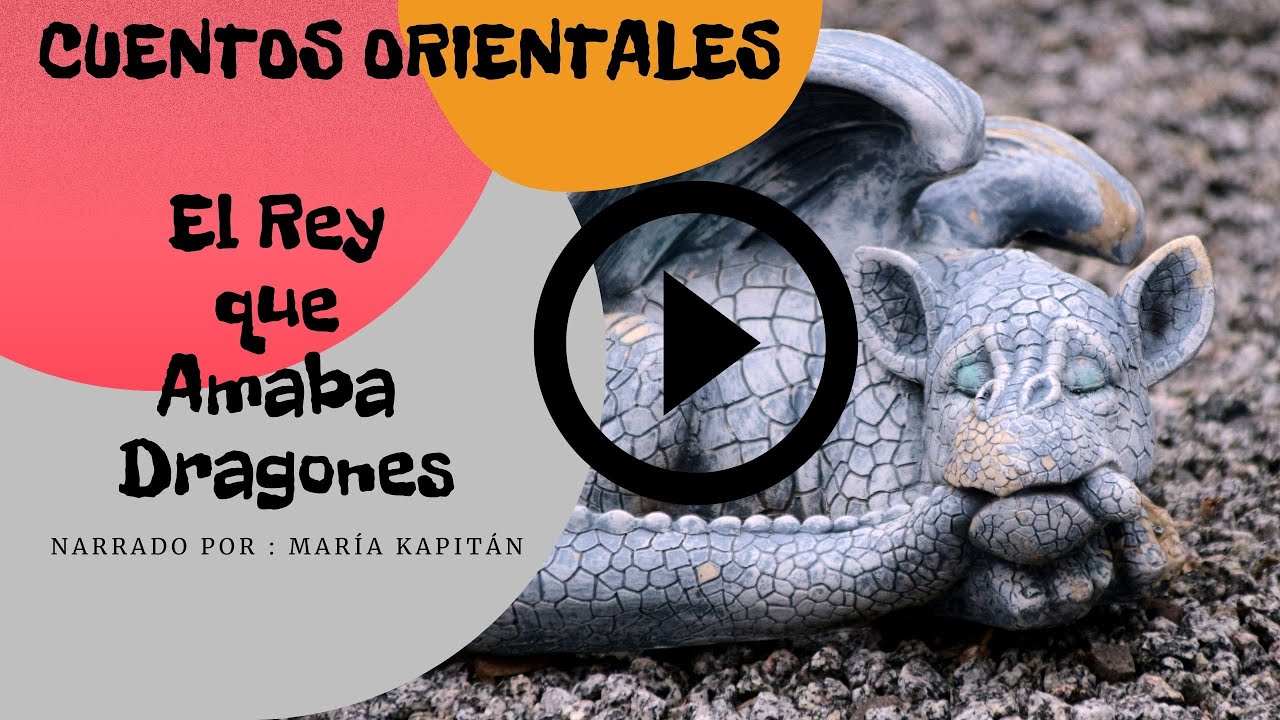 CUENTO DE TRADICI&Oacute;N ORIENTAL- EL REY QUE AMABA DRAGONES