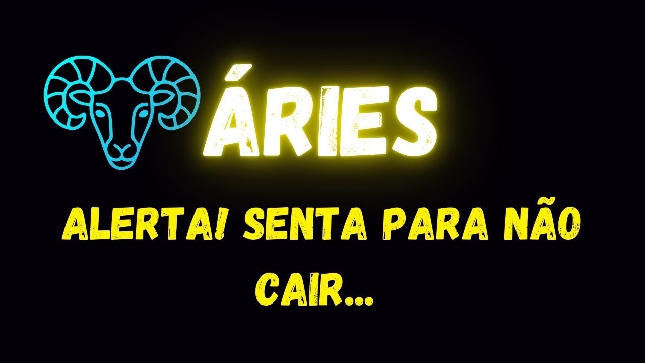 ♈️&Aacute;RIES🚨ALERTA! SENTA PARA N&Atilde;O CAIR...