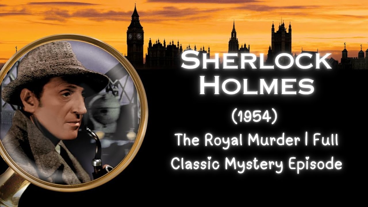 Sherlock Holmes (1954) - The Royal Murder | Full Classic Mystery Episode