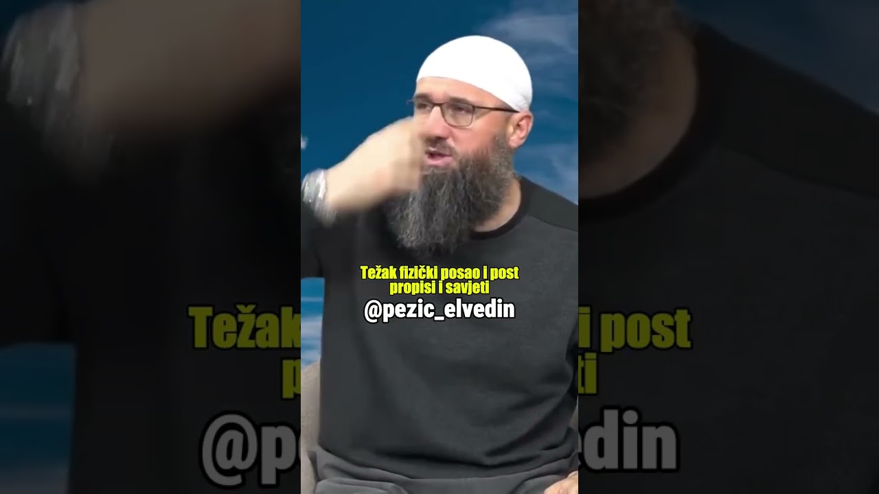 Težak fizički posao i post – propisi i savjeti / dr. Elvedin Pezić