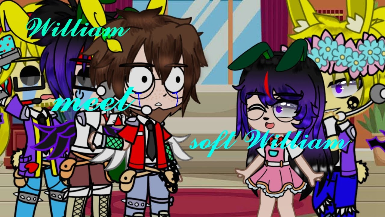 ~||William meet soft William||~||Helliam||~||Gacha club||~||FNAF||~||Cringe?||~