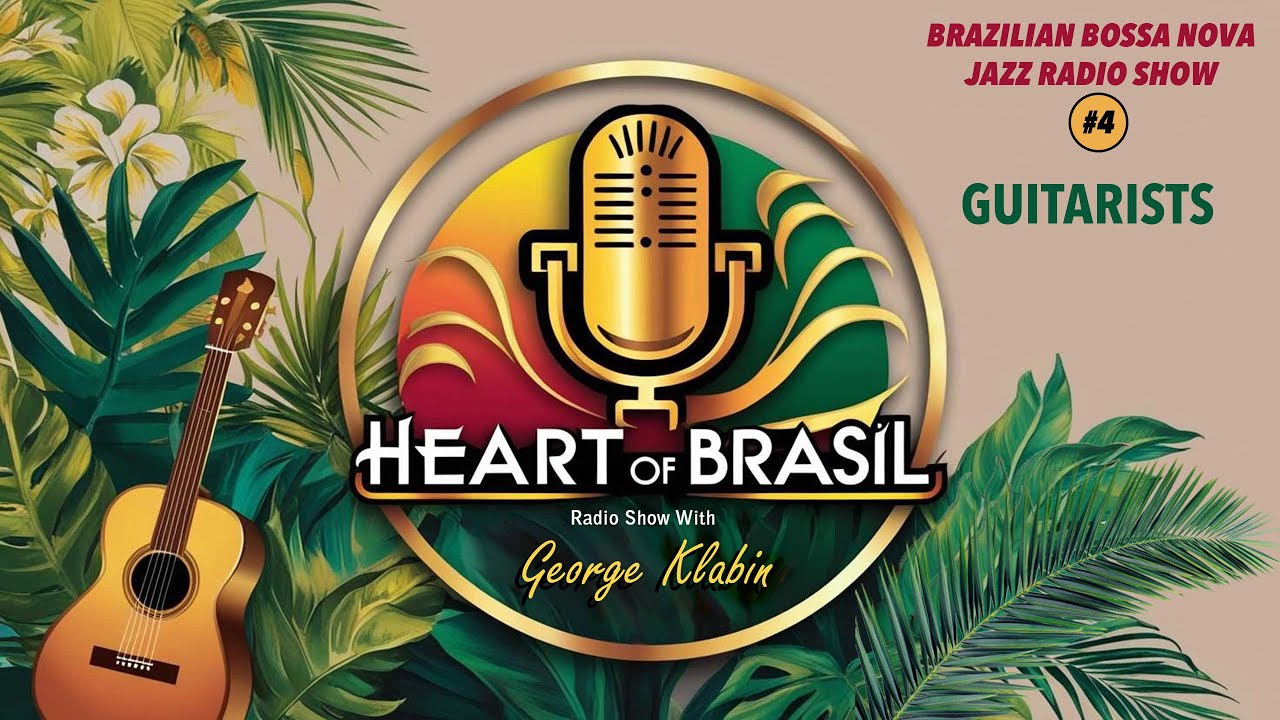 Heart of Brasil - Brazilian Bossa Nova Jazz Radio Show (#4)