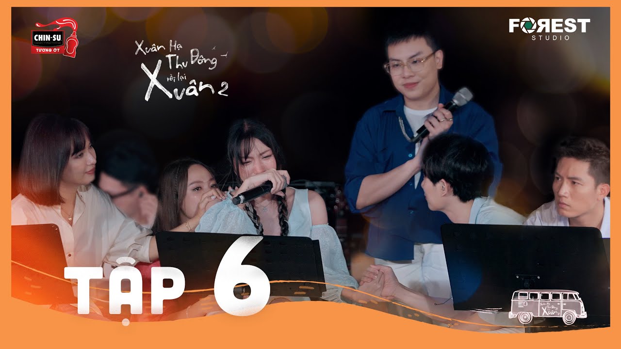 XHTDRLX2 | FULL Tập 6 XUÂN HẠ THU ĐÔNG RỒI LẠI XUÂN mùa 2 - Vỡ òa bật khóc với câu chuyện của Orange