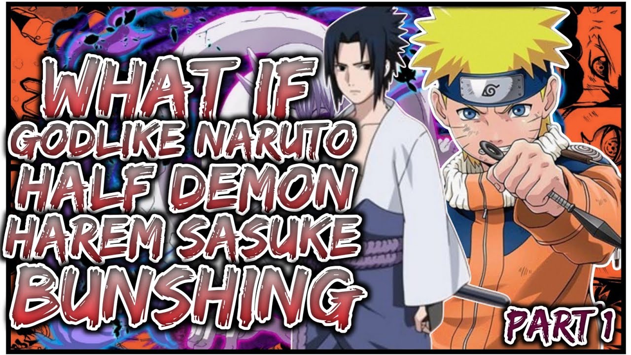 What If Godlike Naruto Half Demon Harem Sasuke Bunshing | PART 1