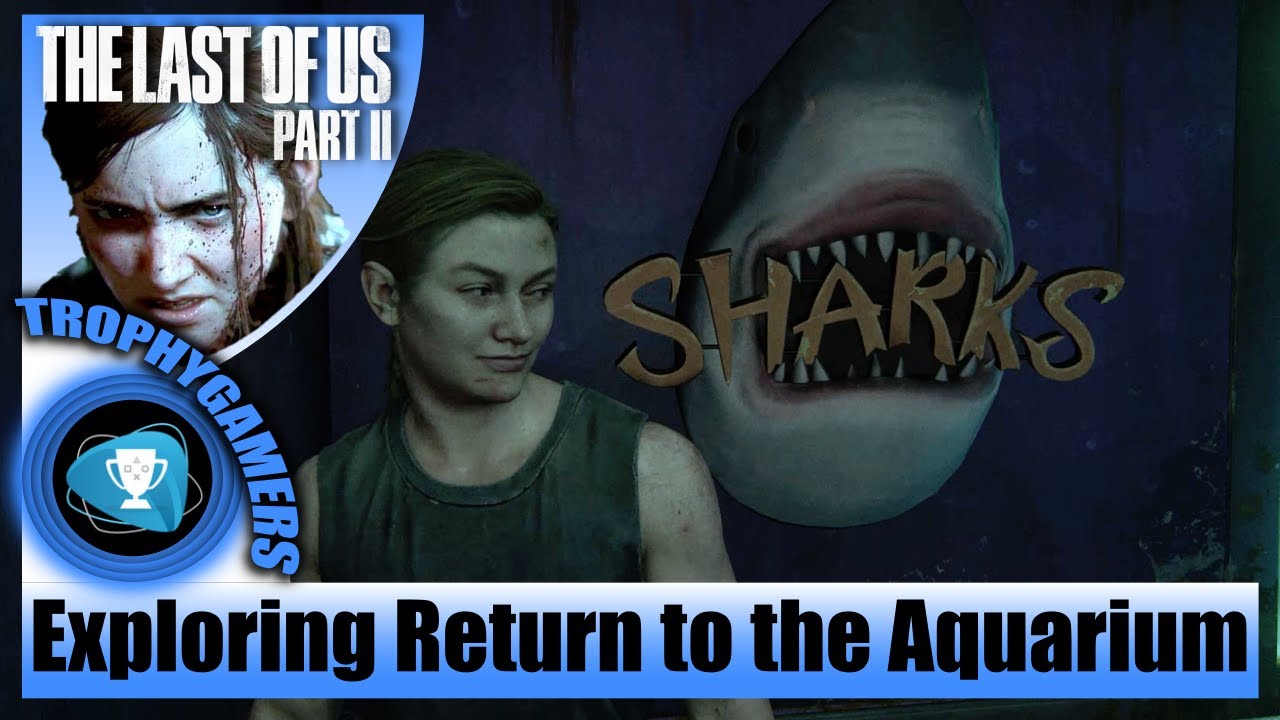 The Last of us 2 - Play Fetch With the Dog in Return to the Aquarium - Explore Chapter 36