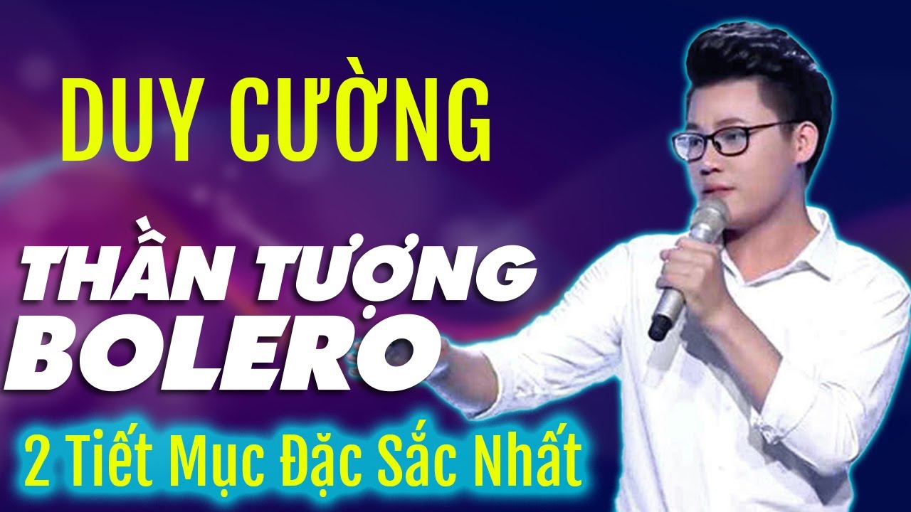 2 TIẾT MỤC ĐẶC SẮC NHẤT THẦN TƯỢNG BOLERO CỦA DUY CƯỜNG | LK TỦI PHẬN, THƯƠNG LẮM MIỀN TRUNG ƠI