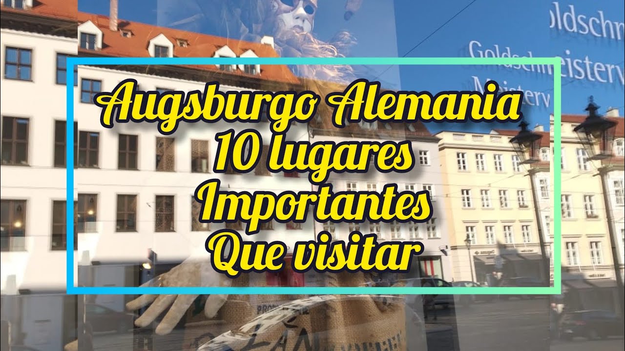 Augsburgo Alemania,10 lugares  importantes que visitar