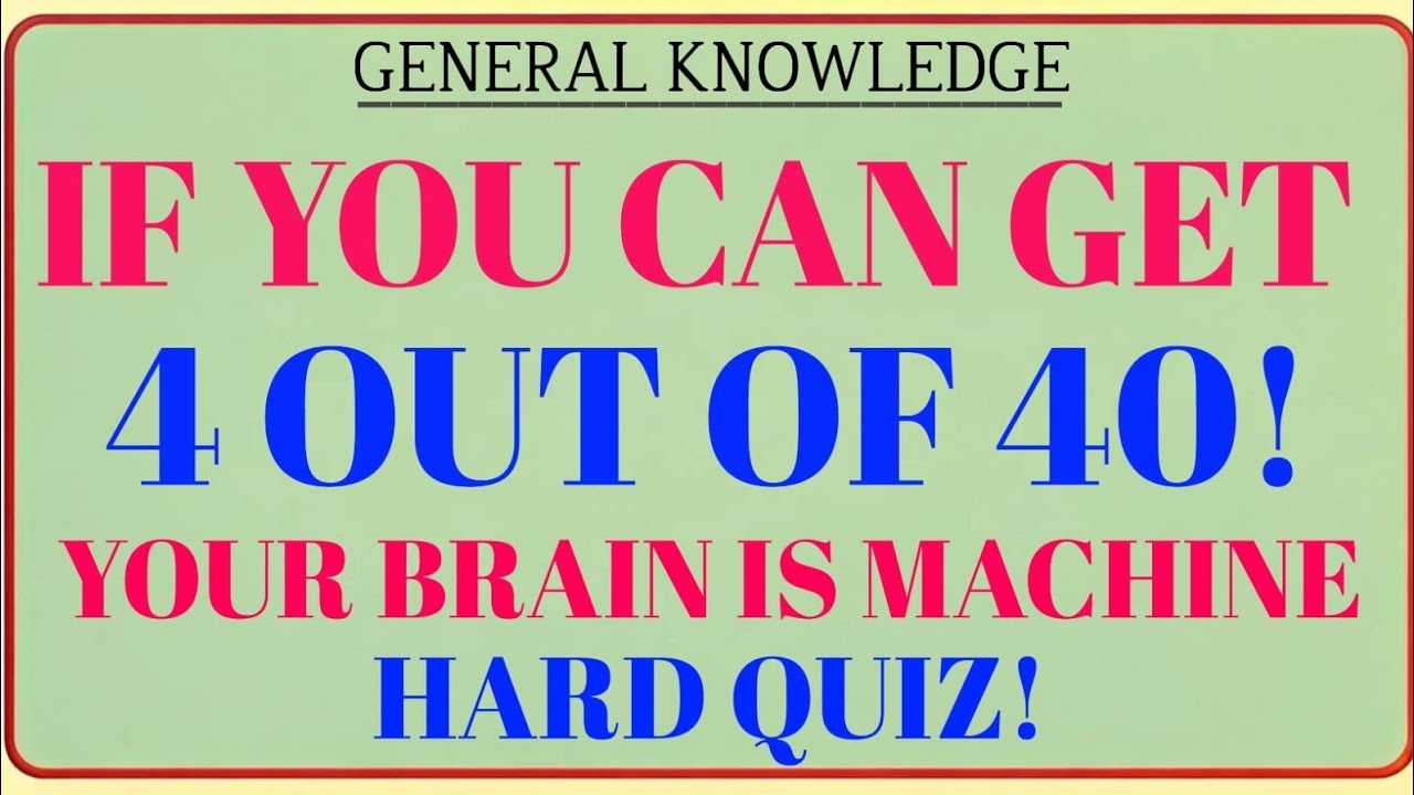 If You Can Get 4 Out of 40 🧠 Your Brain Is a Machine! | Hard Quiz Challenge