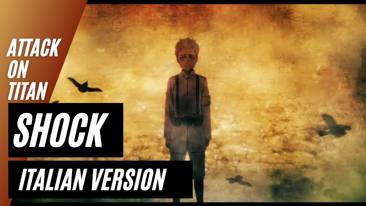【Shingeki no Kyojin | Attack on titan】Shock ~Italian Version~
