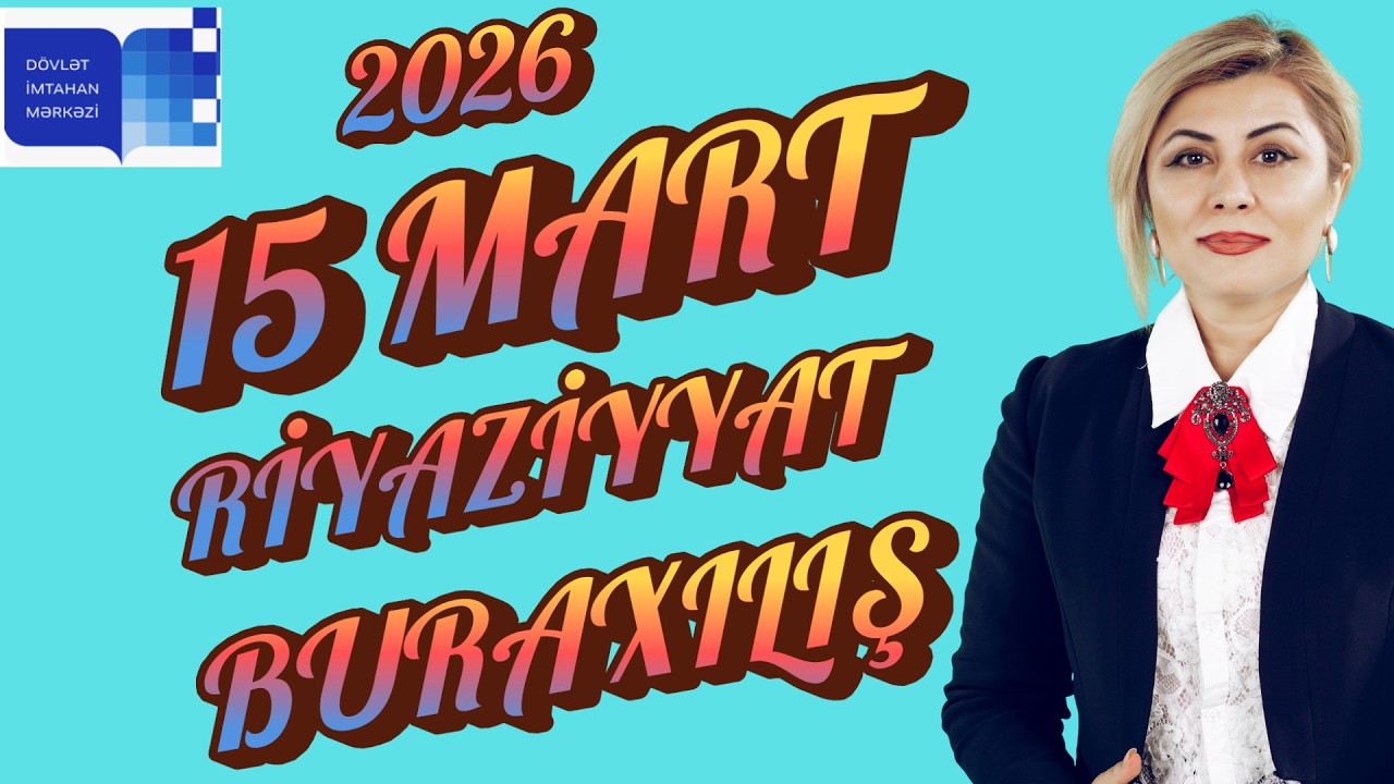 15 mart 2026 11 SİNİF  Buraxılış Riyaziyyat Suallrının İzahları