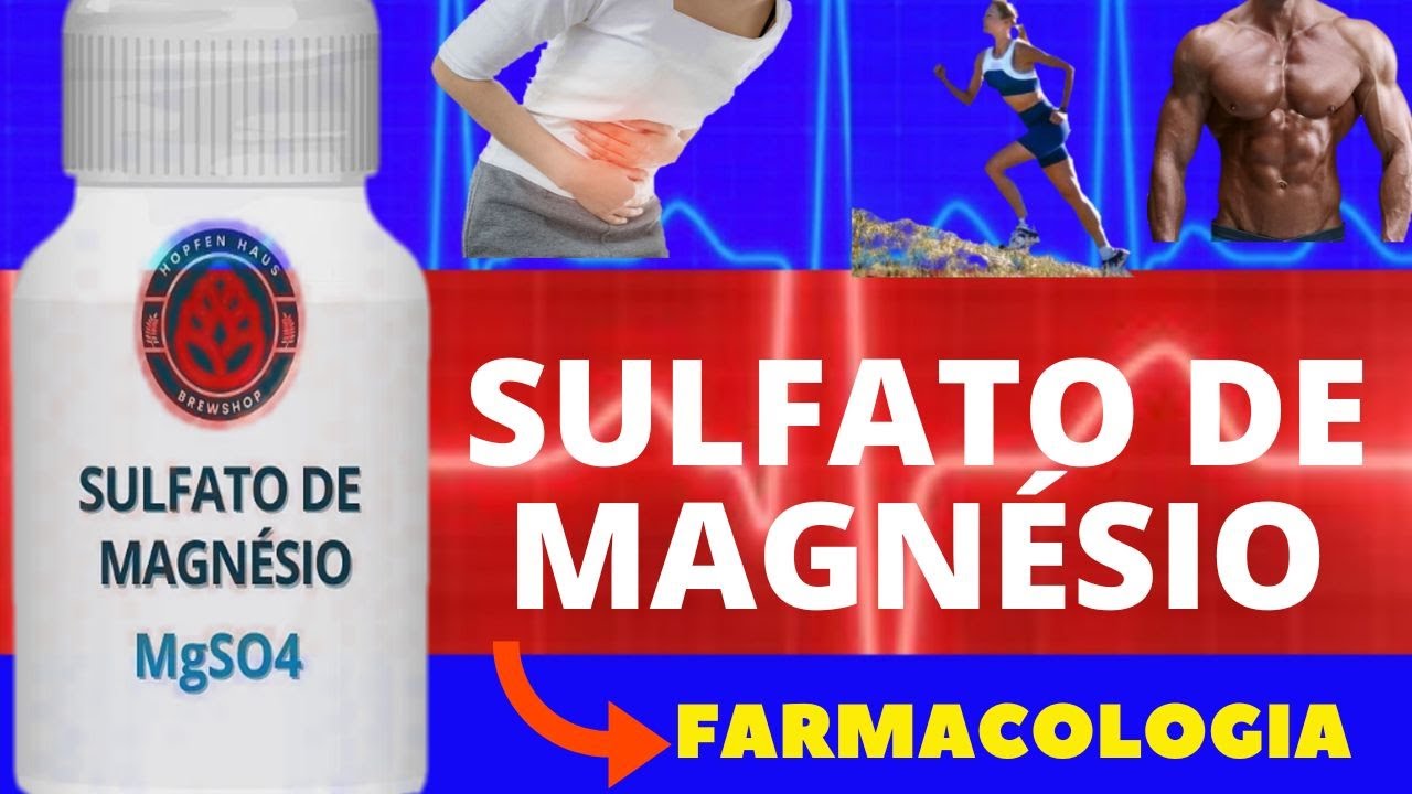 SULFATO DE MAGNÉSIO (SAL AMARGO) - PARA QUE SERVE, COMO USAR, COMO FUNCIONA, EFEITOS COLATERAIS