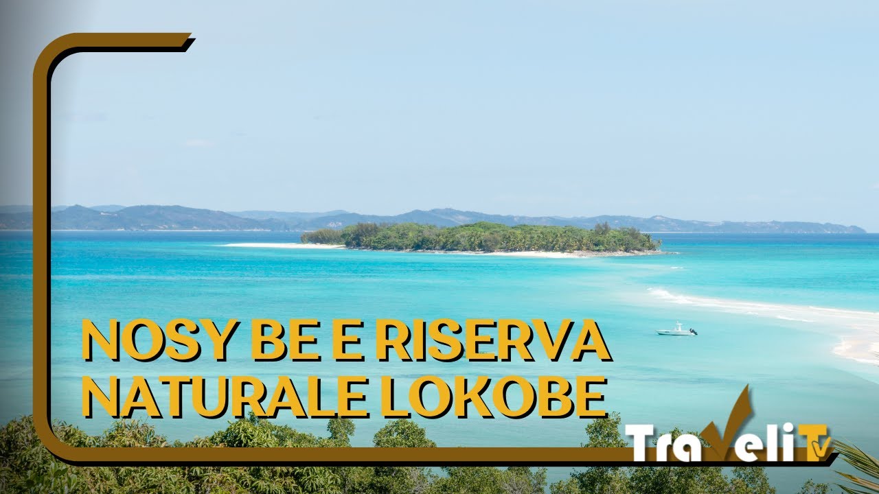 Escursioni a Noisy Be e alla Riserva Naturale Lokobe (Madagascar) - Travelit TV