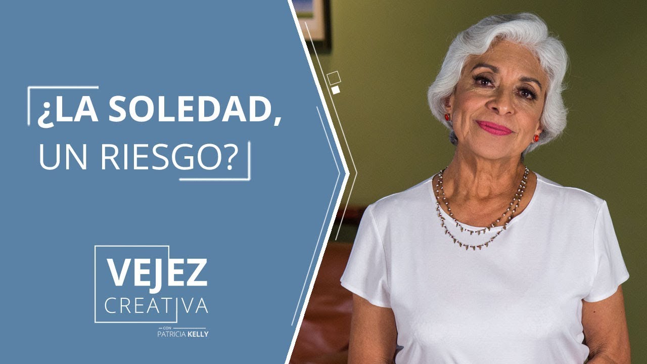 ¿La soledad, un riesgo? | Patricia Kelly