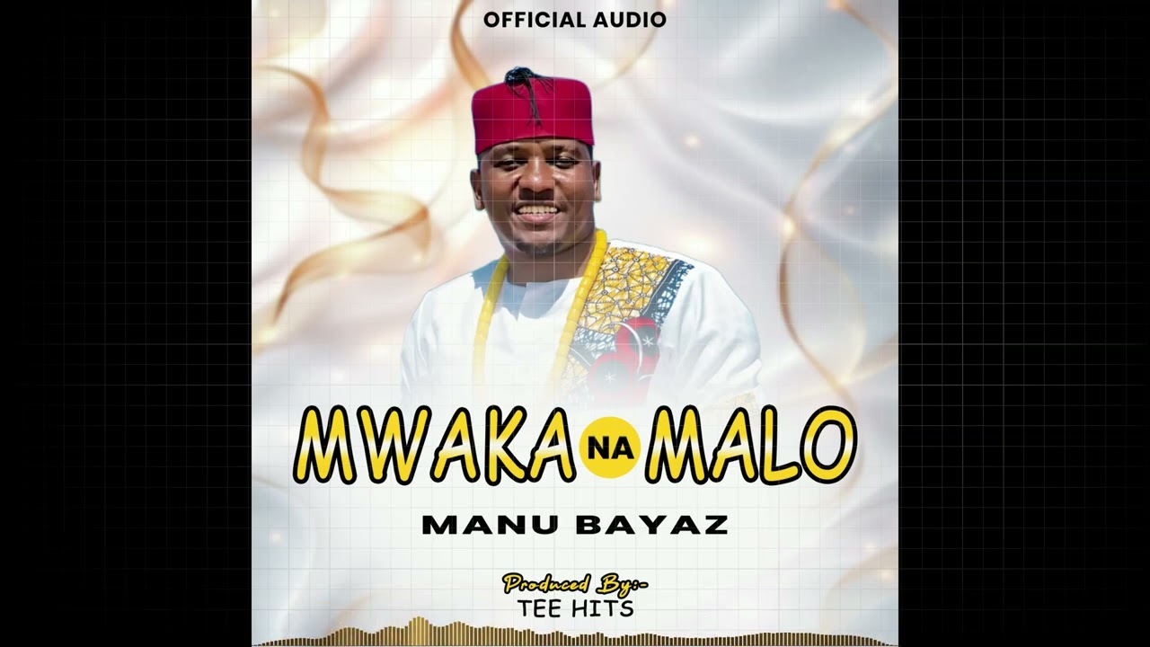MANU BAYAZ - MWAKA NA MALO {Official Audio}