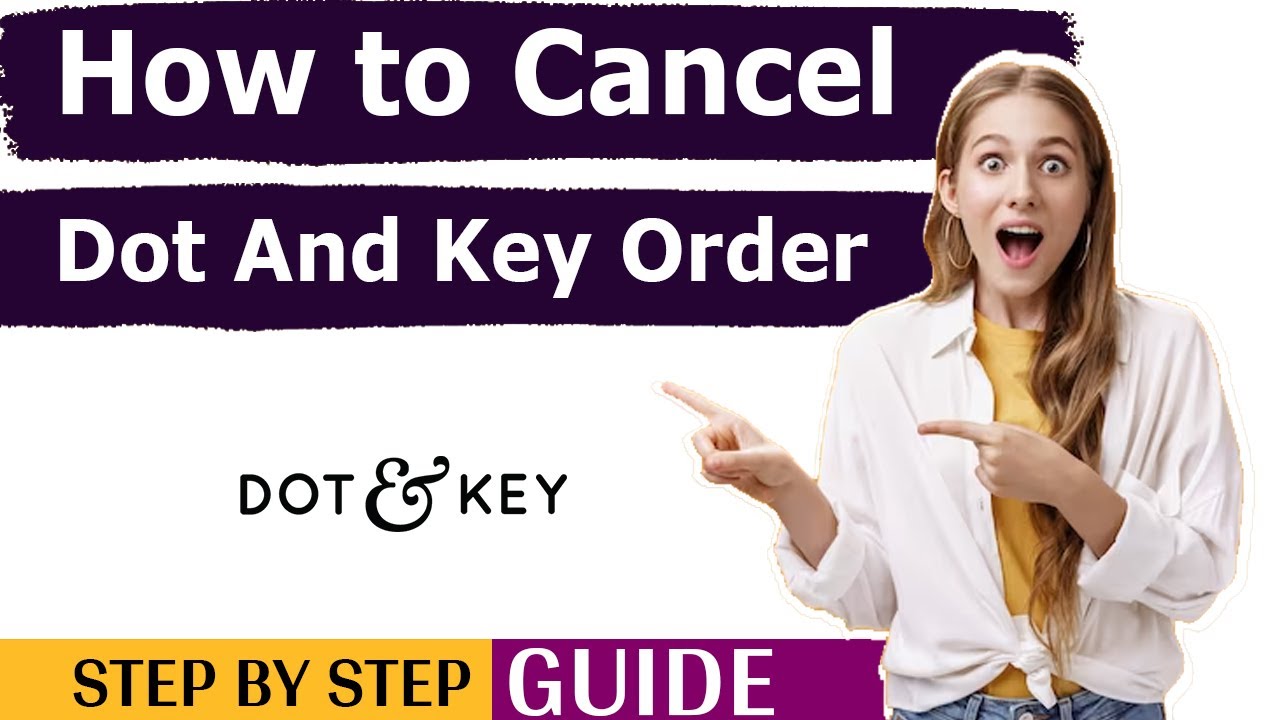 How To Cancel Dot And Key Order - Full Guide