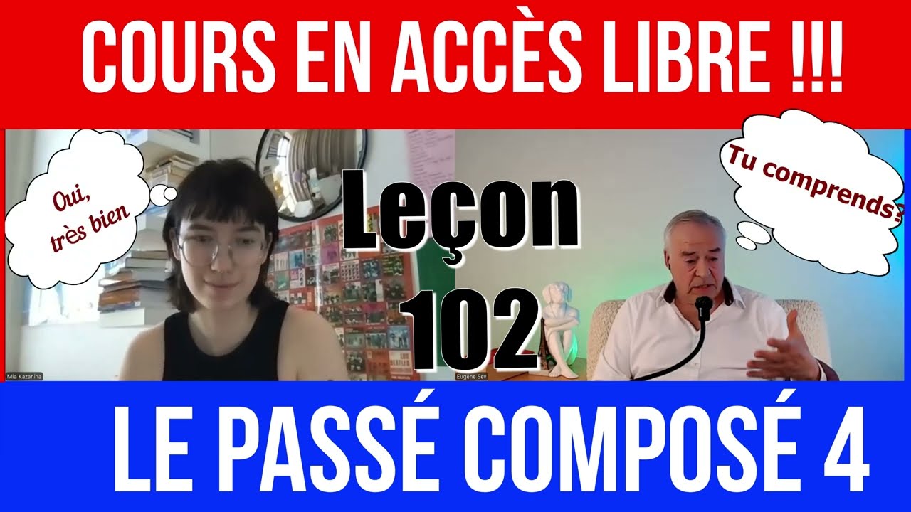 Pourquoi le Passé Composé Vous Paraît Difficile? Leçon 102