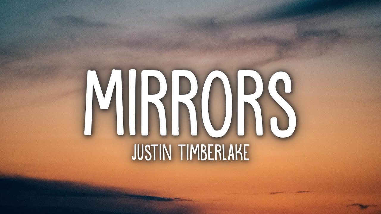 Justin Timberlake - Mirrors (Lyrics)