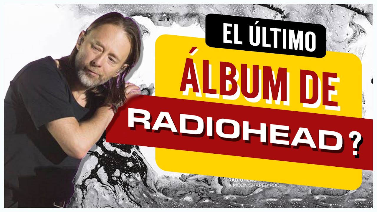 ¿Cómo Suena A Moon Shaped Pool 10 Años Después? | Radiohead Análisis