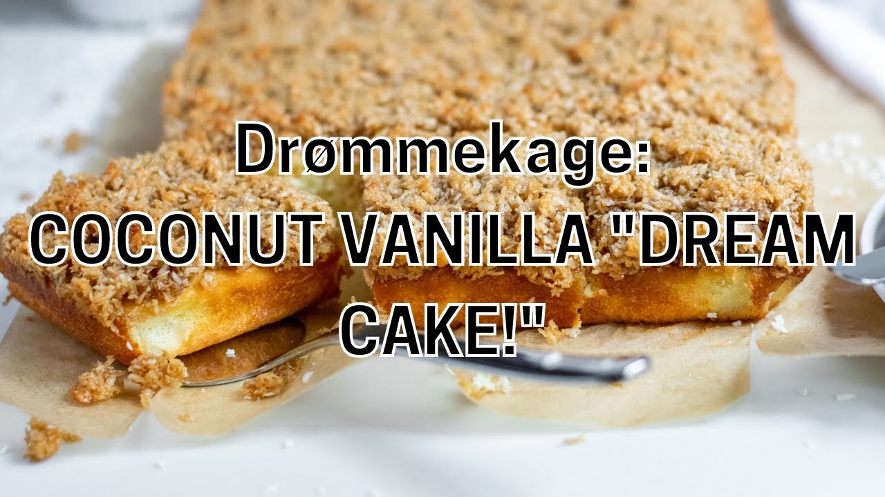 Drømmekage: Delicious Coconut-Vanilla “Dream Cake!