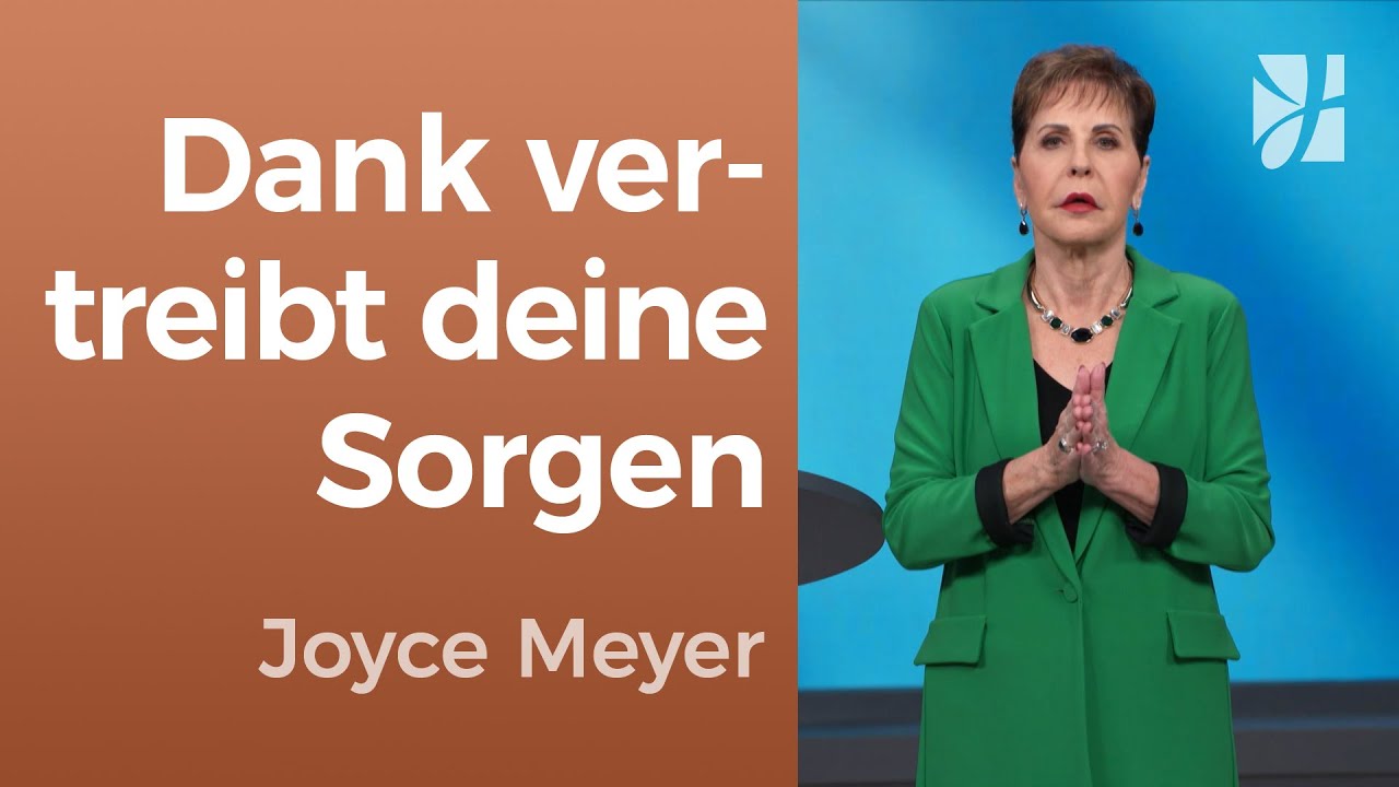 So schützt dich DANKBARKEIT vor Sorgen 🛡️ – Joyce Meyer – Gedanken und Worte lenken