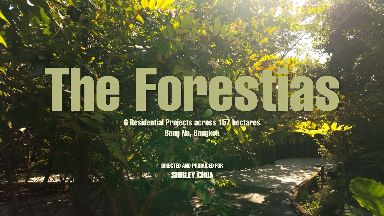 The Forestias by MQDC (Whizdom & Mulberry Grove)&ndash;Bang Na, Bangkok with Shirley Chua (ft. Dr. Wilson)