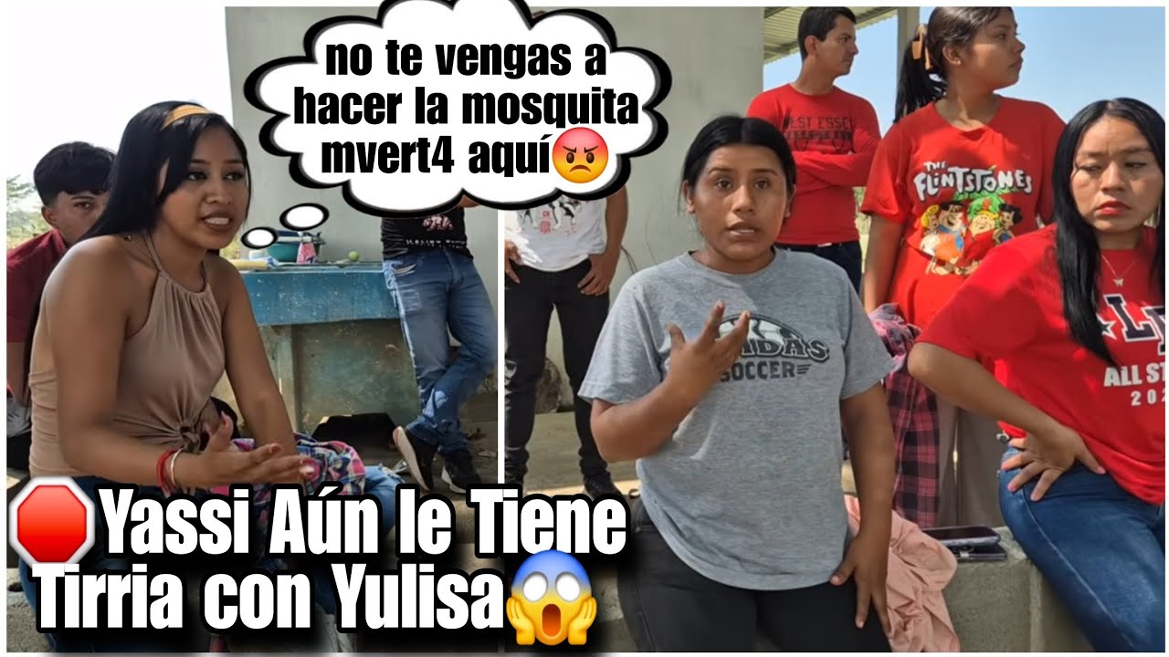 Yulissa se está mvriendo mira todo lo que Yassi habló de ella/son pajas que está mala dijo