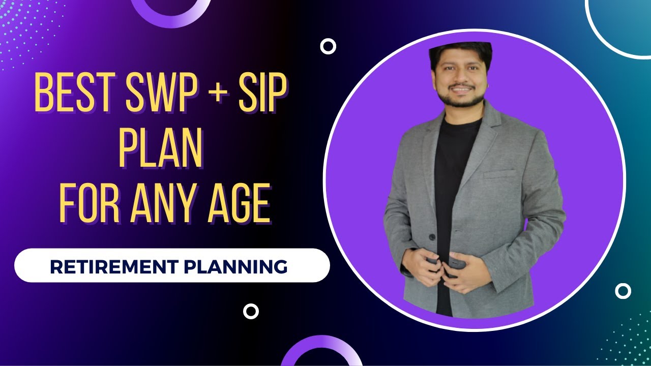 Best SWP + SIP plan for any age | Retirement Planning