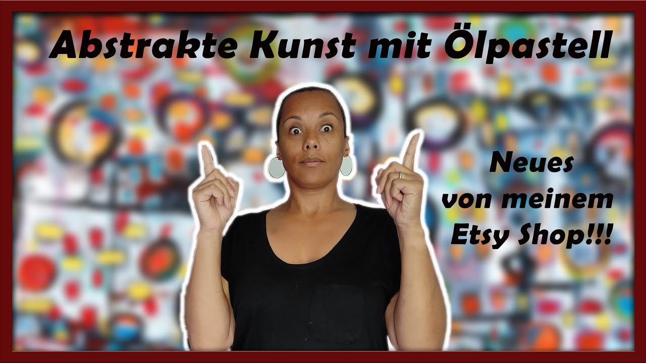 Ich male mit Ölpastell ein abstraktes Kunstwerk - Neuigkeiten über meinen Etsy Shop -Tipps & Tricks