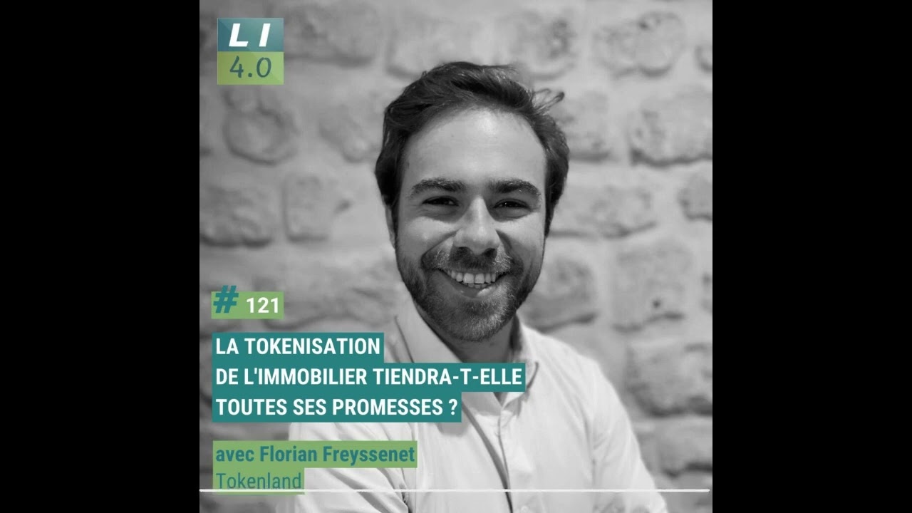 121 &ndash; La tokenisation de l&rsquo;immobilier tiendra t elle toutes ses promesses ? avec Florian Freyssenet