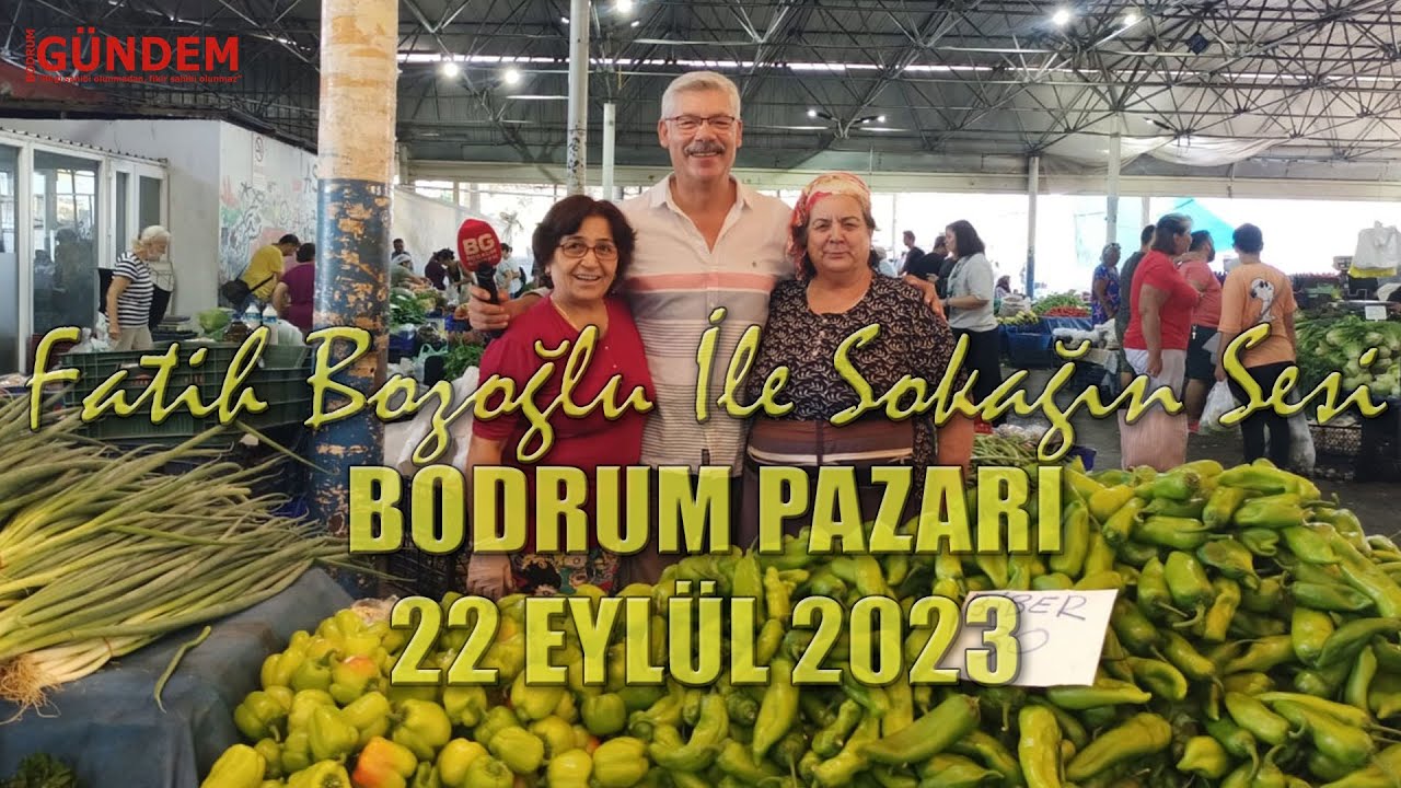 Fatih Bozoğlu İle Sokağın Sesi Bodrum Pazarı 22 Eylül 2023