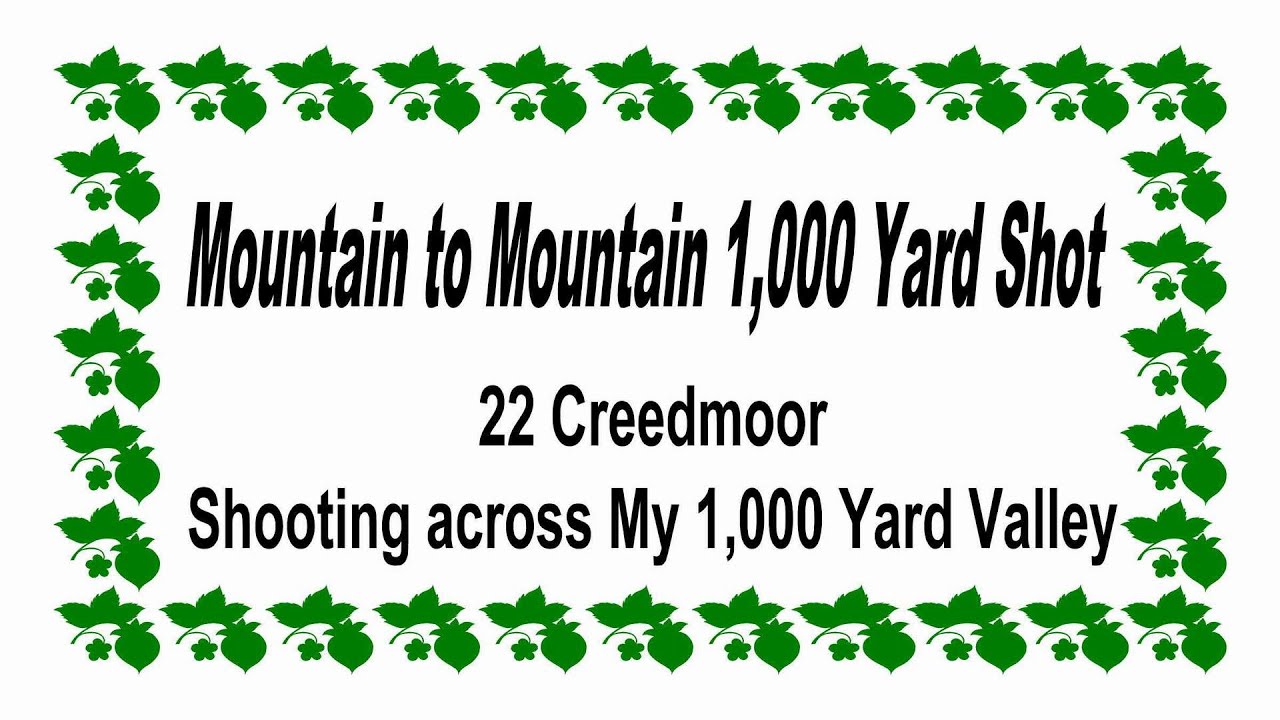 1,000 Yd's Shooting across my Mountain Valley with 22 Creedmoor