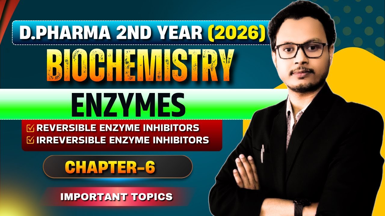 D.Pharma 2nd Year Biochemistry | Chapter-6 Enzymes | Reversible & Irreversible Inhibitors  2026