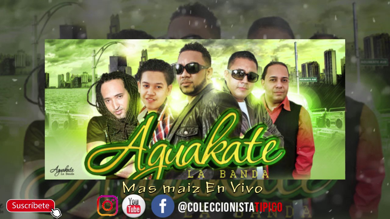 Aguakate La Banda Mas Maiz En Vivo