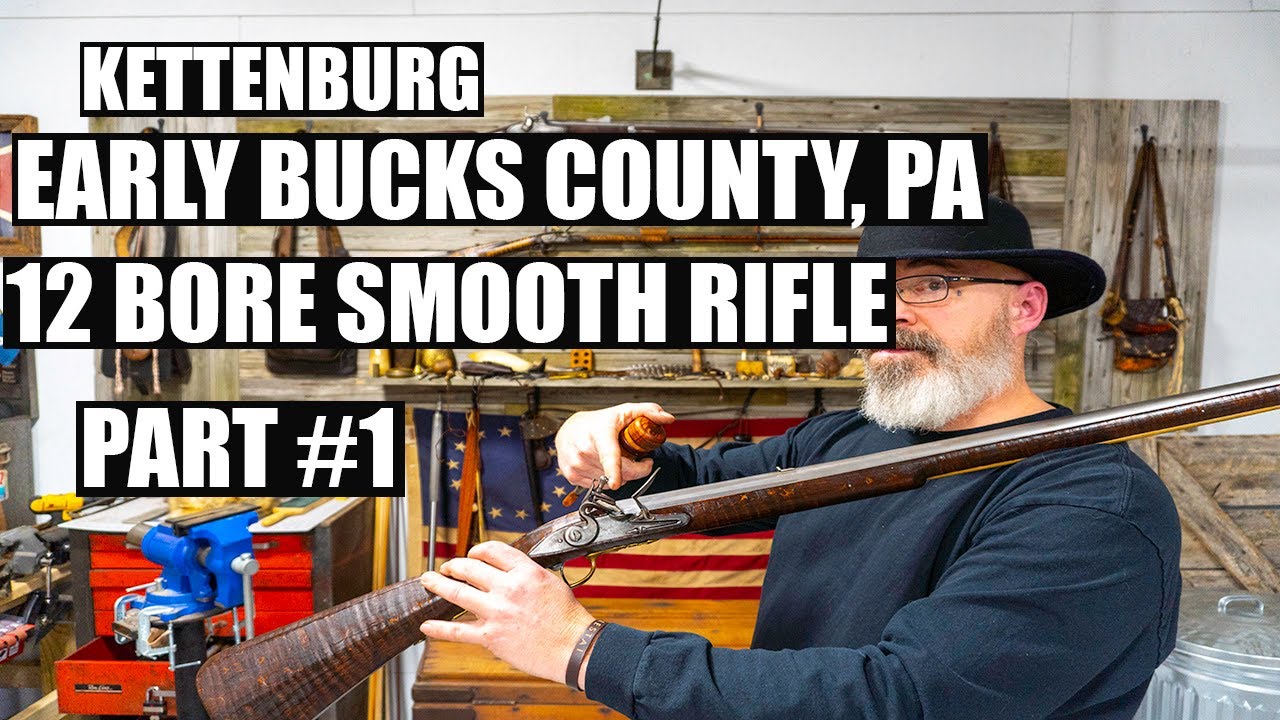 KETTENBURG 12 BORE EARLY BUCKS COUNTY SMOOTH FLINTLOCK RIFLE - PART 1