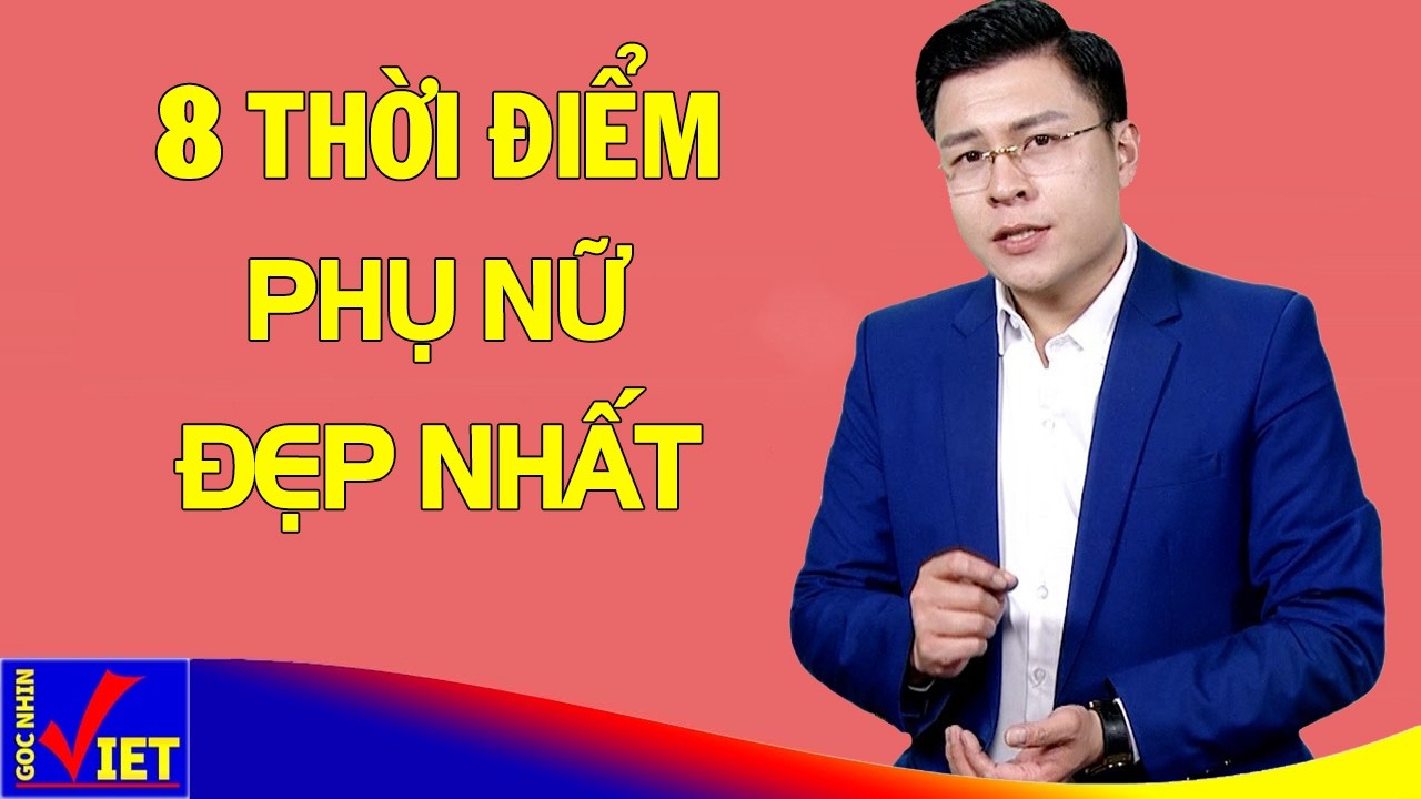 Phụ nữ đẹp nhất là 8 thời điểm này GNV