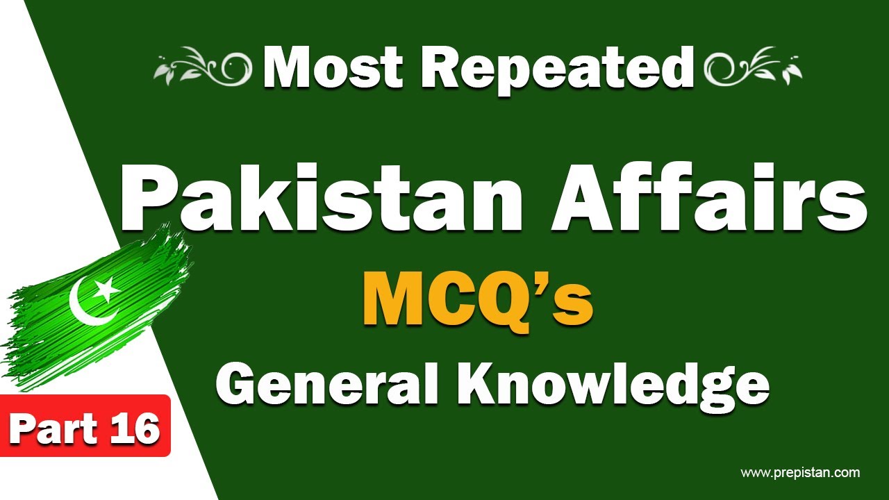 Most Important Pakistan Affairs MCQs | Pakistan Affairs CSS Part 16