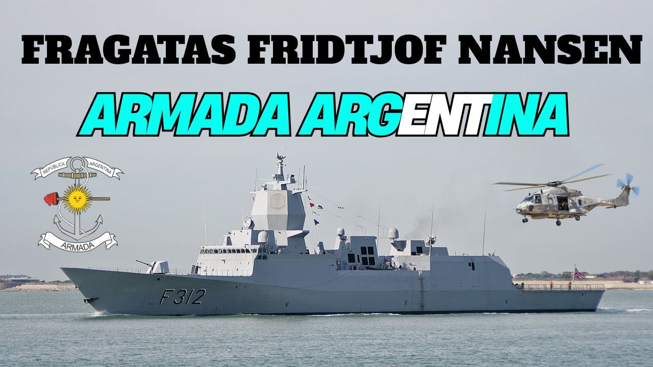 ASI SON LAS FRAGATAS FRIDTJOF NANSEN QUE BUSCA ARGENTINA.