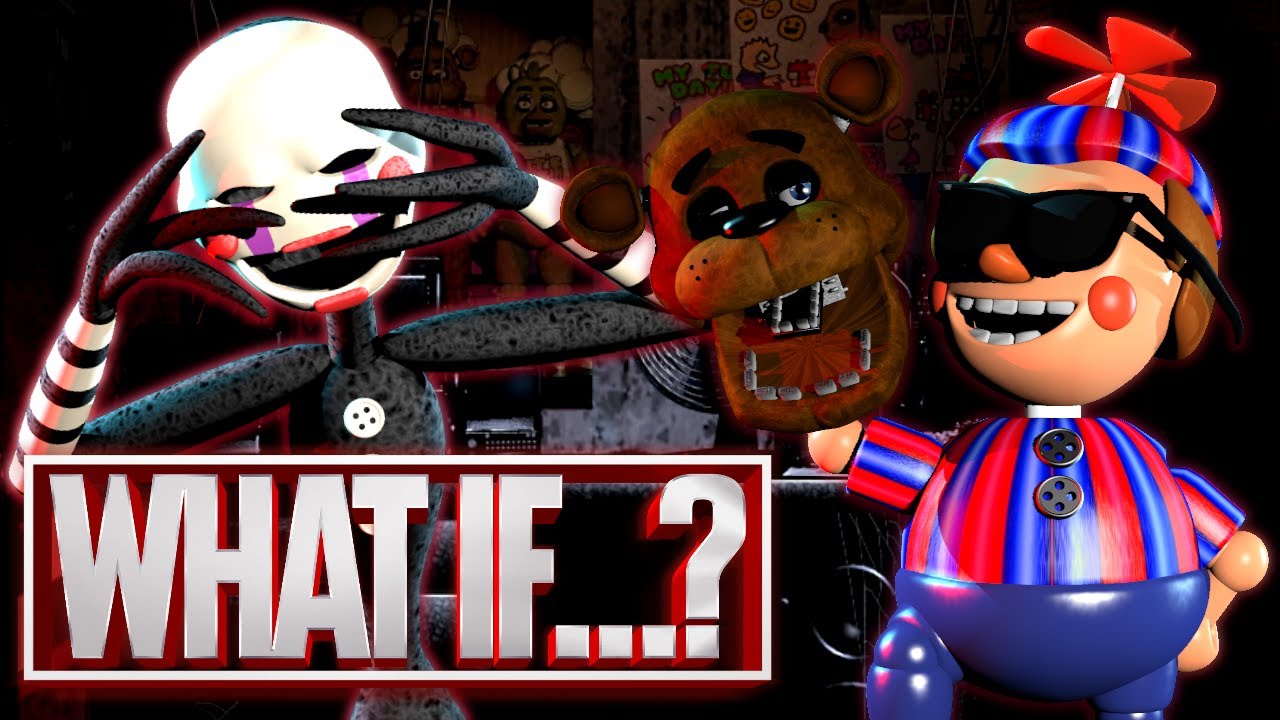 FNaFb: What If...? Part 1