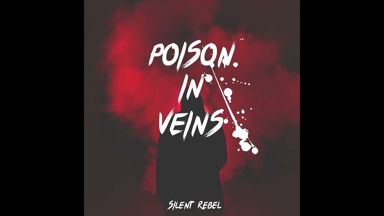 Poison In Veins | Silent Rebel