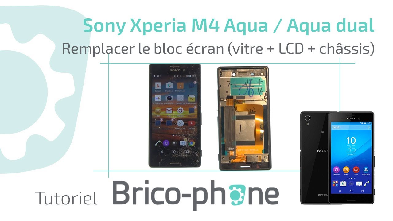 Tuto Sony Xperia M4 Aqua / Aqua dual : Remplacer le bloc écran vitre + LCD + Châssis HD