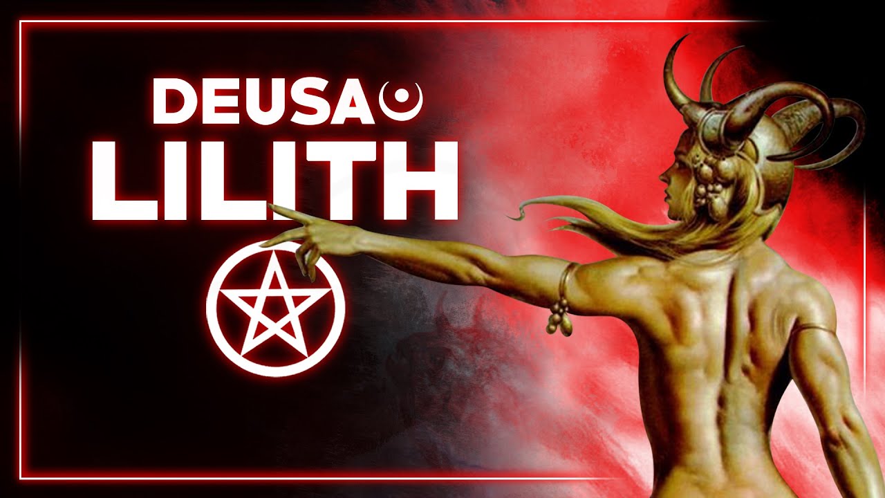 LILITH - Deusa ou Demônio?!