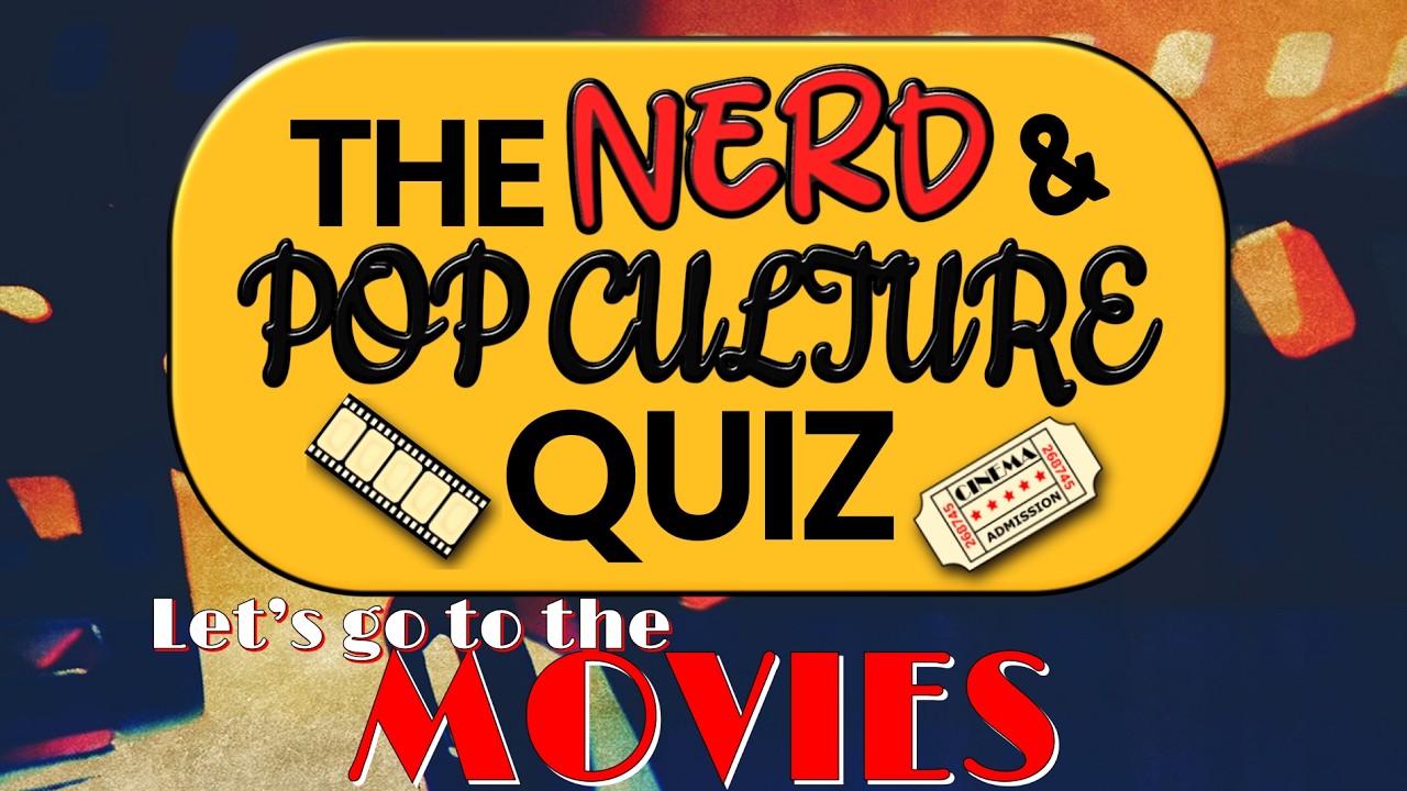 Movie Quiz Special | The Nerd & Pop Culture Quiz | 30 Cinematic Questions