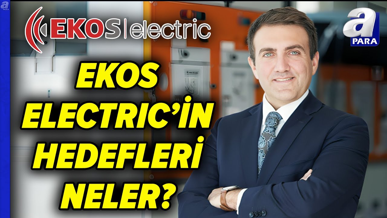EKOS ELECTRIC İçin 3. Ve 4. Çeyrek Finansallarına Dair Beklentileri Tarık Akbaş Açıkladı | A Para