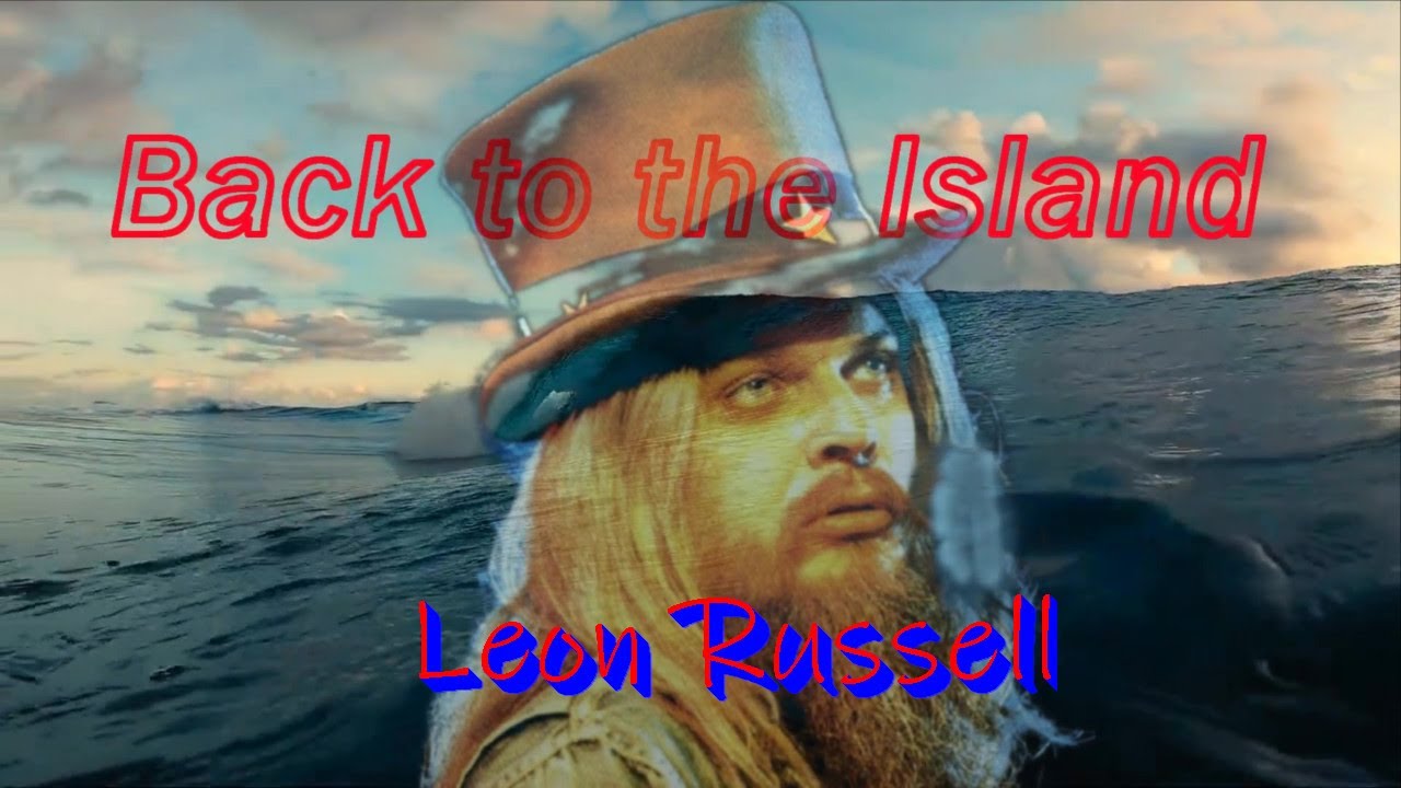 Back to the Island  Leon Russell from the album Will O' the Wisp