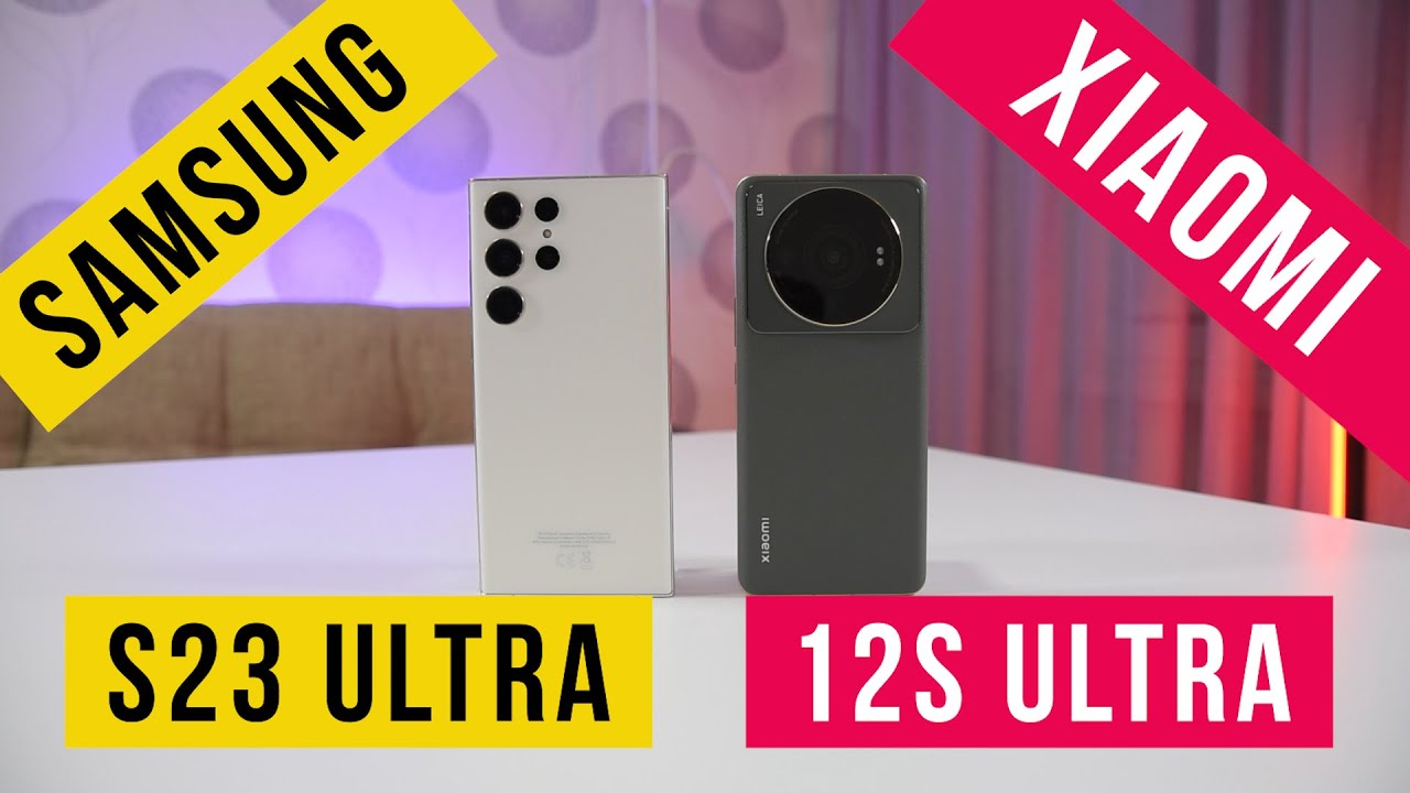 Samsung S23 Ultra - Xiaomi S12 Ultra