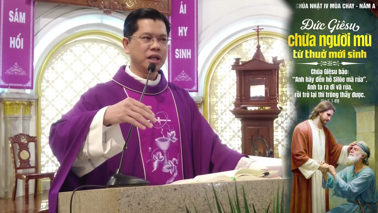 CHÚA GIÊSU LÀ ÁNH SÁNG CỨU ĐỘ TRẦN GIAN | CN tuần 4 MC A - Ga 9, 1-41 | Lm. Vinh Sơn Mai Minh Tuấn 